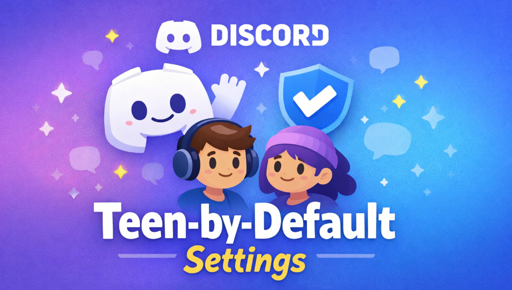 Discord Launches Teen-by-Default Settings Globally (2026 Update)